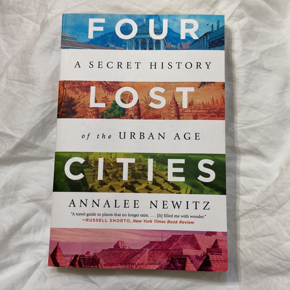 Four Lost Cities: A Secret History of the Urban Age by Annalee Newitz paperback.